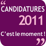 Candidatures 2011 : c'est le moment